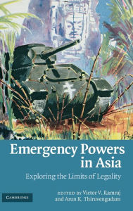 Title: Emergency Powers in Asia: Exploring the Limits of Legality / Edition 1, Author: Victor V. Ramraj