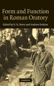 Title: Form and Function in Roman Oratory, Author: D. H. Berry