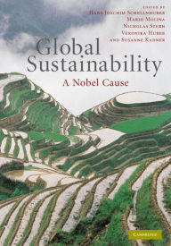 Title: Global Sustainability: A Nobel Cause, Author: Hans Joachim Schellnhuber