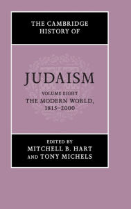 Title: The Cambridge History of Judaism: Volume 8, The Modern World, 1815-2000, Author: Mitchell B. Hart