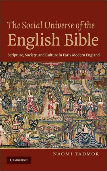 The Social Universe of the English Bible: Scripture, Society, and Culture in Early Modern England