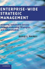 Enterprise-Wide Strategic Management: Achieving Sustainable Success through Leadership, Strategies, and Value Creation / Edition 1