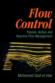 Title: Flow Control: Passive, Active, and Reactive Flow Management, Author: Mohamed Gad-el-Hak
