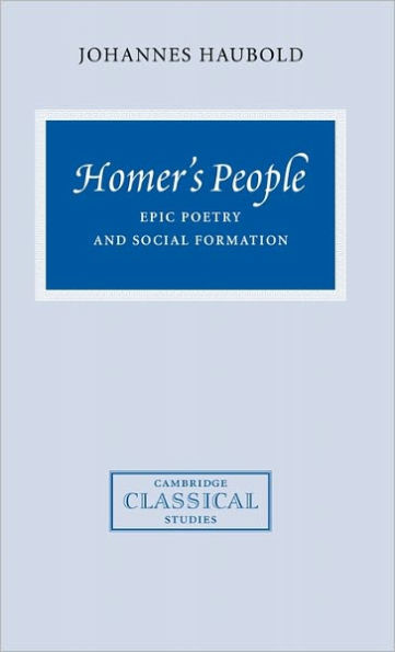 Homer's People: Epic Poetry and Social Formation