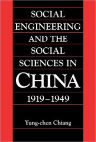Title: Social Engineering and the Social Sciences in China, 1919-1949, Author: Yung-chen Chiang