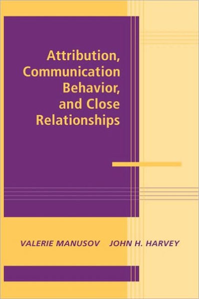 Attribution, Communication Behavior, and Close Relationships / Edition 1