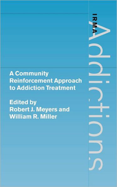 A Community Reinforcement Approach to Addiction Treatment / Edition 1