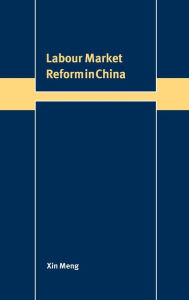Title: Labour Market Reform in China, Author: Xin Meng