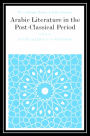 Arabic Literature in the Post-Classical Period