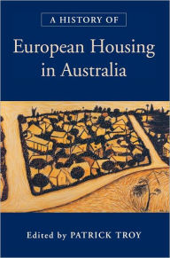 Title: A History of European Housing in Australia, Author: Patrick Troy
