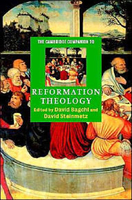 Title: The Cambridge Companion to Reformation Theology, Author: David Bagchi