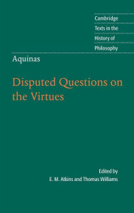 Title: Thomas Aquinas: Disputed Questions on the Virtues, Author: Thomas Aquinas