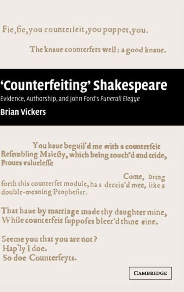 'Counterfeiting' Shakespeare: Evidence, Authorship and John Ford's Funerall Elegye