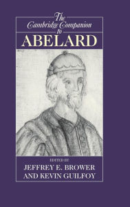 Title: The Cambridge Companion to Abelard, Author: Jeffrey E. Brower