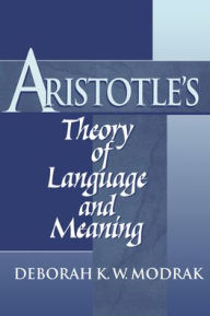 Title: Aristotle's Theory of Language and Meaning, Author: Deborah K. W. Modrak