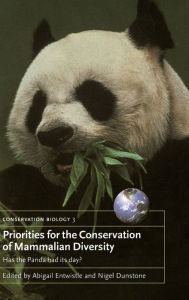 Title: Priorities for the Conservation of Mammalian Diversity: Has the Panda had its Day?, Author: Abigail Entwistle