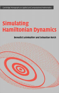 Title: Simulating Hamiltonian Dynamics / Edition 1, Author: Benedict Leimkuhler