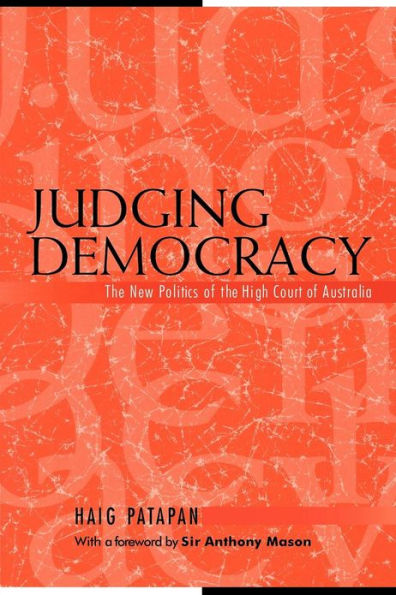 Judging Democracy: The New Politics of the High Court of Australia