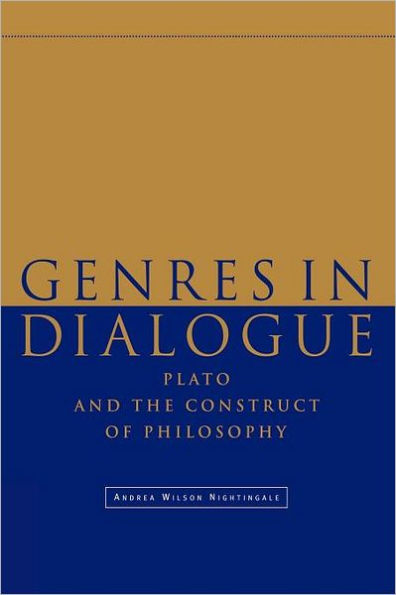 Genres in Dialogue: Plato and the Construct of Philosophy / Edition 1