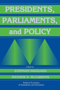 Title: Presidents, Parliaments, and Policy / Edition 1, Author: Stephan Haggard