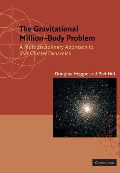The Gravitational Million-Body Problem: A Multidisciplinary Approach to Star Cluster Dynamics