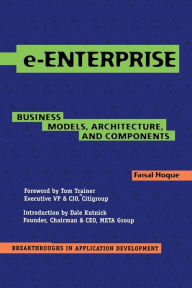 Title: e-Enterprise: Business Models, Architecture, and Components / Edition 1, Author: Faisal Hoque