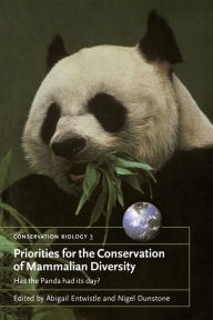 Title: Priorities for the Conservation of Mammalian Diversity: Has the Panda had its Day? / Edition 1, Author: Abigail Entwistle