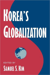 Title: Korea's Globalization / Edition 1, Author: Samuel S. Kim
