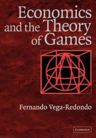 Title: Economics and the Theory of Games / Edition 1, Author: Fernando Vega-Redondo