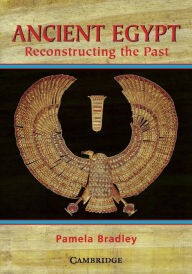 Title: Ancient Egypt: Reconstructing the Past: Reconstructing the Past, Author: Pamela Bradley