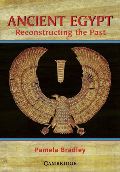 Ancient Egypt: Reconstructing the Past: Reconstructing the Past