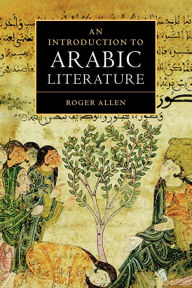 Title: An Introduction to Arabic Literature / Edition 1, Author: Roger Allen