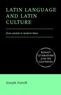 Latin Language and Latin Culture: From Ancient to Modern Times / Edition 1