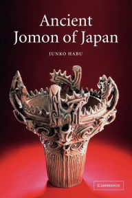 Title: Ancient Jomon of Japan, Author: Junko Habu