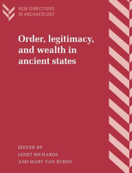 Title: Order, Legitimacy, and Wealth in Ancient States / Edition 1, Author: Janet Richards