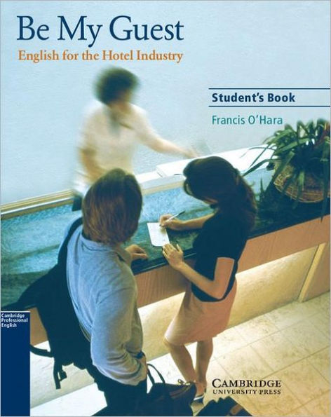 Be My Guest Student's Book: English for the Hotel Industry