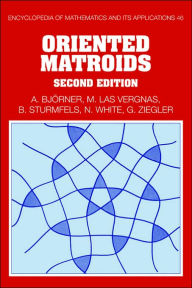 Title: Oriented Matroids / Edition 2, Author: Anders Björner