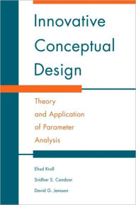 Title: Innovative Conceptual Design: Theory and Application of Parameter Analysis, Author: Ehud Kroll