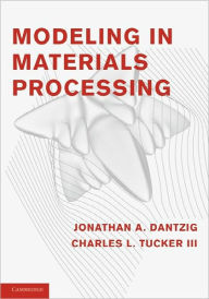 Title: Modeling in Materials Processing / Edition 1, Author: Jonathan A. Dantzig