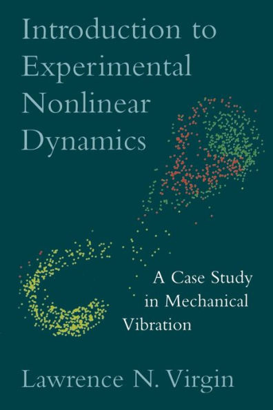 Introduction to Experimental Nonlinear Dynamics: A Case Study in Mechanical Vibration / Edition 1