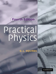 Title: Practical Physics / Edition 4, Author: G. L. Squires