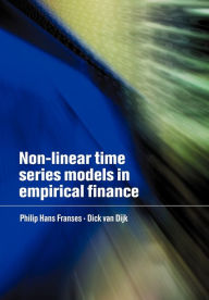 Title: Non-Linear Time Series Models in Empirical Finance / Edition 1, Author: Philip Hans Franses