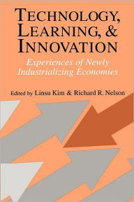 Title: Technology, Learning, and Innovation: Experiences of Newly Industrializing Economies / Edition 1, Author: Linsu Kim