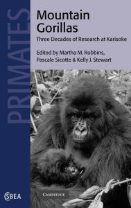 Title: Mountain Gorillas: Three Decades of Research at Karisoke, Author: Martha M. Robbins