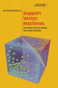 Title: An Introduction to Support Vector Machines and Other Kernel-based Learning Methods / Edition 1, Author: Nello Cristianini