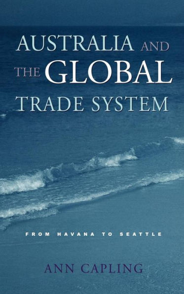 Australia and the Global Trade System: From Havana to Seattle
