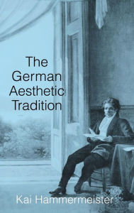 Title: The German Aesthetic Tradition, Author: Kai Hammermeister