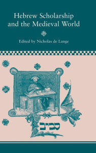 Title: Hebrew Scholarship and the Medieval World / Edition 13, Author: Nicholas de Lange