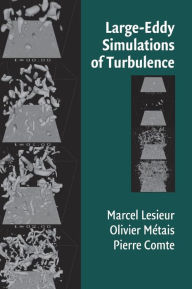 Title: Large-Eddy Simulations of Turbulence / Edition 1, Author: M. Lesieur