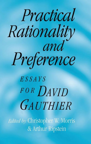 Practical Rationality and Preference: Essays for David Gauthier